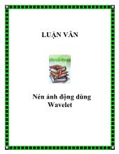 Luận văn Nén ảnh động dùng Wavelet