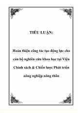 Đề tài Hoàn thiện công tác tạo động lực cho cán bộ nghiên cứu khoa học tại viện chính sách và chiến lược phát triển nông nghiệp nông thôn