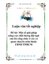Đề tài Một số giải pháp nâng cao chất lương đội ngũ cán bộ công chức ở các cơ quan chuyên môn thuộc ủy ban nhân dân TP Hồ Chí Minh