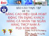 Đề tài Nâng cao hiệu quả hoạt động tín dụng khách hàng cá nhân tại ngân hàng thương mại cổ phần Nam Á - Phòng giao dịch Xóm Mới