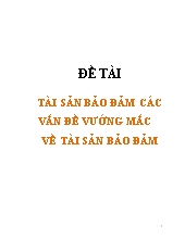 Đề tài Tài sản bảo đảm các vấn đề vướng mắc về tài sản bảo đảm