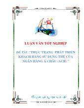 Đề tài Thực trạng phát triển khách hàng sử dụng thẻ của ngân hàng Á Châu (acb)