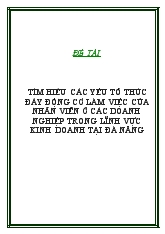 Đề tài Tìm hiểu các yếu tố thúc đẩy động cơ làm việc của nhân viên ở các doanh nghiệp trong lĩnh vực kinh doanh tại Đà Nẵng