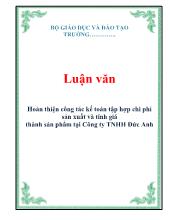 Luận văn Hoàn thiện công tác kế toán tập hợp chi phí sản xuất và tính giá thành sản phẩm tại Công ty TNHH Đức Anh