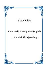 Luận văn Kinh tế thị trường và việc phát triển kinh tế thị trường