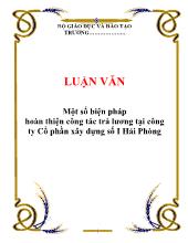Luận văn Một số biện pháp hoàn thiện công tác trả lương tại công ty Cổ phần xây dựng số I Hải Phòng