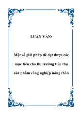 Luận văn Một số giải pháp để đạt được các mục tiêu cho thị trường tiêu thụ sản phẩm công nghiệp nông thôn