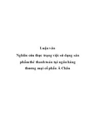 Luận văn Nghiên cứu thực trạng việc sử dụng sản phẩm thẻ thanh toán ở ngân hàng thương mại cổ phẩn Á Châu