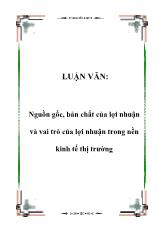 Luận văn Nguồn gốc, bản chất của lợi nhuận và vai trò của lợi nhuận trong nền kinh tế thị trường