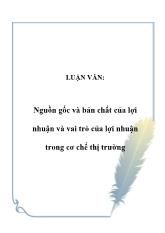 Luận văn Nguồn gốc và bản chất của lợi nhuận và vai trò của lợi nhuận trong cơ chế thị trường