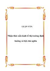 Luận văn Nhận thức nền kinh tế thị trường định hướng xã hội chủ nghĩa