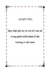 Luận văn Quy luật giá trị và vai trò của nó trong phát triển kinh tế thị trường tại Việt Nam