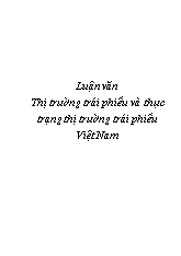 Luận văn Thị trường trái phiếu và thực trạng thị trường trái phiếu Việt Nam