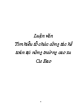 Luận văn Tìm hiểu tổ chức công tác kế toán tại nông trường cao su Cư Bao
