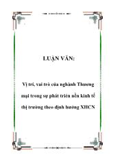 Luận văn Vị trí, vai trò của nghành Thương mại trong sự phát triẻn nền kinh tế thị trường theo định hướng xã hội chủ nghĩa