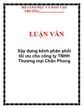 Luận văn Xây dựng kênh phân phối tối ưu cho công ty TNHH Thương mại Chấn Phong
