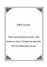 Tiểu luận Thực trạng hoạt động sản xuất – Kinh doanh của công ty Cổ phần xây dựng Thủ Đô trong những năm vừa qua