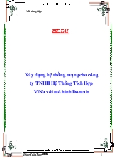 Xây dựng hệ thống mạng cho công ty TNHH Hệ Thống Tích Hợp ViNa với mô hình Domain