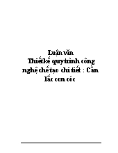 Luận văn Thiết kế quy trình công nghệ chế tạo chi tiết: Cần lắc con cóc