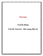 Tiểu luận Truyền thông - Chủ đề: Internet - Báo mạng điện tử