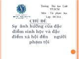 Chủ đề sự ảnh hưởng của đặc điểm sinh học và đặc điểm xã hội đến người phạm tội