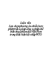 Luận văn Lựa chọn phương án chiến lược phát triển ngành công nghiệp chế biến thực phẩm của Việt Nam trong điều kiện hội nhập WTO