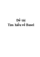 Đề tài Tìm hiểu về Basel