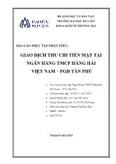 Báo cáo Thực tập nhận thức tại giao dịch thu chi tiền mặt tại ngân hàng ngân hàng thương mại hàng hải Việt Nam – Phòng giao dịch Tân Phú