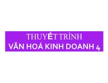 Thuyết trình văn hoá kinh doanh 4