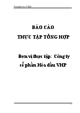 Báo cáo THỰC TẬP TỔNG HỢP Đơn vị thực tập: Công ty cổ phần Hóa dầu VHP