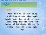 Đề tài Phân tích và lấy một ví dụ minh họa về một hãng cạnh tranh hoàn hảo và chỉ rõ cách thức hãng này lựa chọn sản lượng và lợi nhuận khi giá thị trường thay đổi trong ngắn hạn