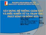 Đề tài Xây dựng hệ thống giám sát và điều khiển từ xa trạm thu phát sóng di động BTS