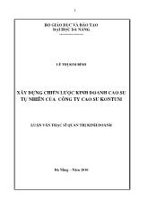 Luận văn Tóm tắt Xây dựng chiến lược kinh doanh cao su tự nhiên của công ty cao su KonTum