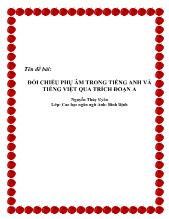 Đề tài Đối chiếu phụ âm trong tiếng Anh và tiếng Việt qua trích đoạn A