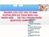 Đề tài NGHIÊN CỨU CÁC YẾU TỐ ẢNH HƯỞNG ĐẾN SỰ THỎA MÃN CỦA NHÂN VIÊN TẠI TSC (TRỌNG NHÂN SEAFOOD COMPANY)