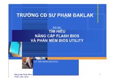 Đồ án Tìm hiểu nâng cấp Flash BIOS và phần mềm BIOS Utility
