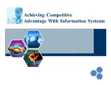 Bài thuyết trình Achieving Competitive Advantage With Information Systems