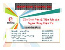 Bài thuyết trình Các dịch vụ và tiện ích của ngân hàng điện tử