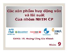 Bài thuyết trình Các sản phẩm huy động vốn và lãi suất của nhóm NHTM cổ phần