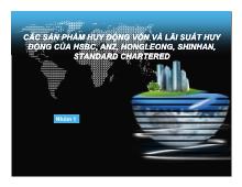 Bài thuyết trình Các sản phẩm huy động vốn và lãi suất huy động của hsbc, anz, hongleong, shinhan, standard chartered