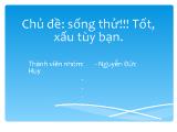 Chủ đề: sống thử!!! Tốt, xấu tùy bạn