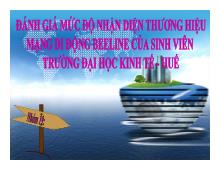 Đề tài Đánh giá mức độ nhận diện thương hiệu mạng di động Beeline của sinh viên trường đại học kinh tế- Huế