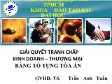 Đề tài Giải quyết tranh chấp kinh doanh – thương mại bằng tố tụng tòa án