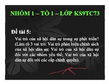Đề tài Vai trò củaxã hội dân sự trong sự phát triển? (Làm rõ 3 vai trò:Vai trò phản biện chính sách củaxãhộidânsự; Vai trò của xã hội dân sự đối với các nhóm yếu thế; Vai trò của xã hội dân sự đối với các cấp chính quyền)