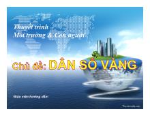 Thuyết trình Môi trường và con người chủ đề: Dân số vàng
