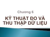 Bài giảng Chương 6- Kỹ thuật đo và thu thập dữ liệu