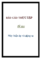 Báo cáo Máy biến áp và động cơ