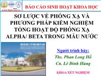 Báo cáo Sơ lược về phóng xạ và phương pháp kiểm nghiệm tổng hoạt độ phóng xạ alpha/ beta trong mẫu nước