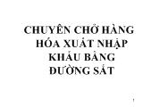 Đề tài Chuyên chở hàng hóa xuất nhập khẩu bằng đường sắt