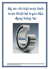 Đồ án Chi tiết máy tính toán thiết kế trạm dẫn đọng băng tải